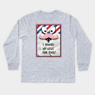 I SHAVED MY LEGS FOR THIS? CHOICES TO MAKE Kids Long Sleeve T-Shirt